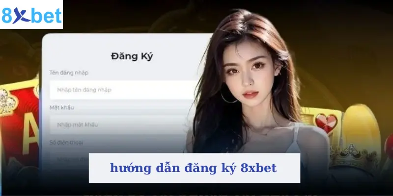Đăng ký 8xbet trải nghiệm nạp rút tiền siêu tốc, an toàn