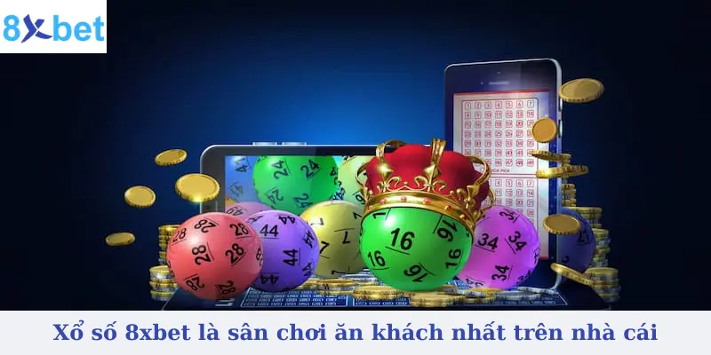 Xổ số 8xbet là sân chơi ăn khách nhất trên nhà cái