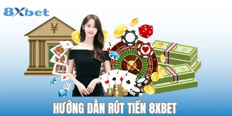 Các bước rút tiền 8xbet thành công trong 4 bước đơn giản