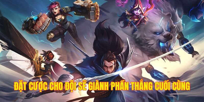 Đặt cược cho đội phá vỡ thành công trụ chính của đối phương