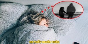 mơ thấy người thân
