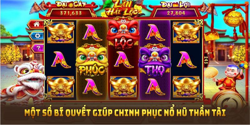 Một số bí quyết giúp chinh phục nổ hũ Thần Tài đầy hiệu quả